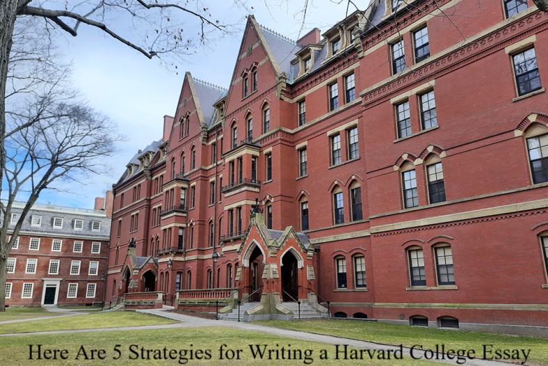 Here Are 5 Strategies for Writing a Harvard College Essay